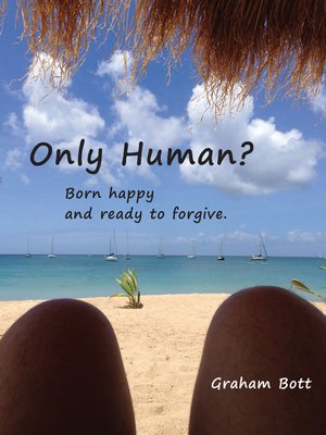 cover image of Only Human? Born happy and ready to forgive